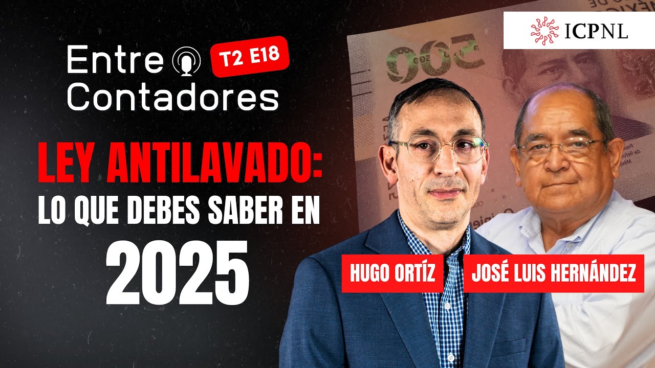Ley Antilavado: Lo que debes saber en 2025 | Podcast Entre Contadores ICPNL