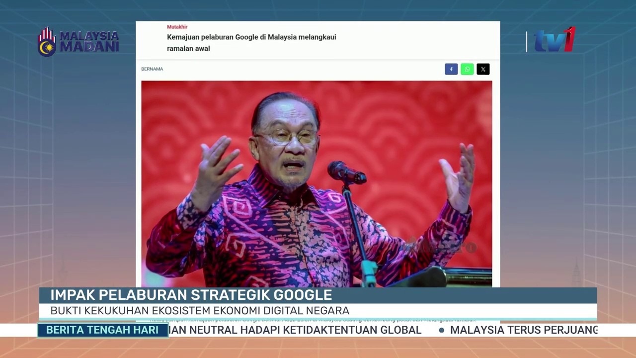 5 MAC 2026 -BTH- IMPAK PELABURAN STRATEGIK GOOGLE: BUKTI KEKUKUHAN EKOSISTEM EKONOMI DIGITAL NEGARA