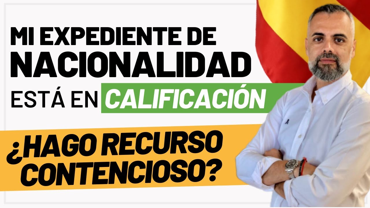 🇪🇸🙇🏻 Expediente de Nacionalidad Española en Calificación 🤔💭 ¿Hago Recurso Contencioso? 🤷🏻‍♂️