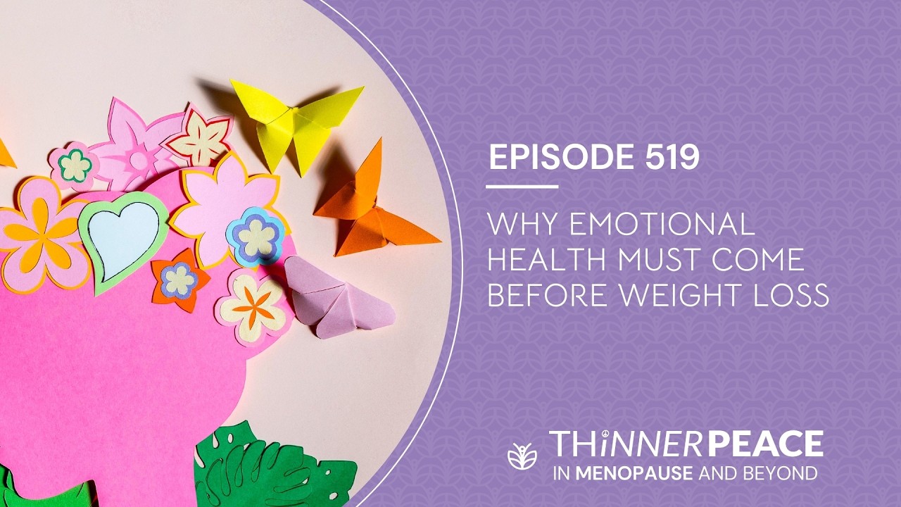 Ep  519 Why Emotional Health Must Come Before Weight Loss