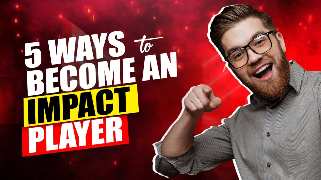 5 Ways to Become an Impact Player in Your Organization | Liz Wiseman