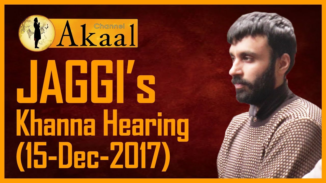 Latest Update on Jagtar Singh Johal (freeJaggi) 15th Dec 2017 (Hearing at Khanna )