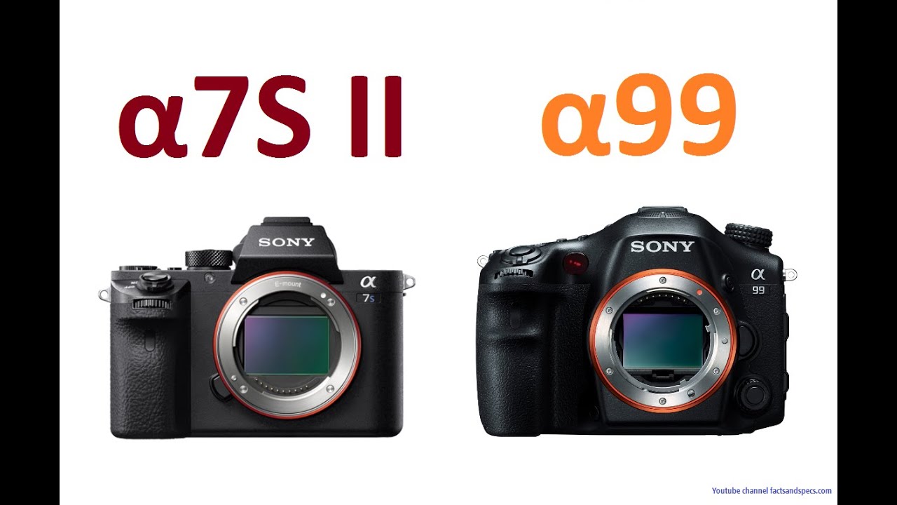 SONY &alpha;7S II vs SONY &alpha;99