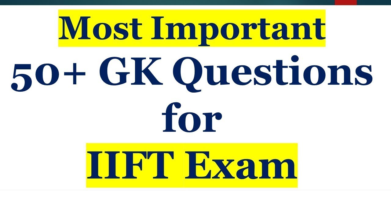 50+ Most Important IIFT GK Questions | IIFT GK Questions 2020 | IIFT GK