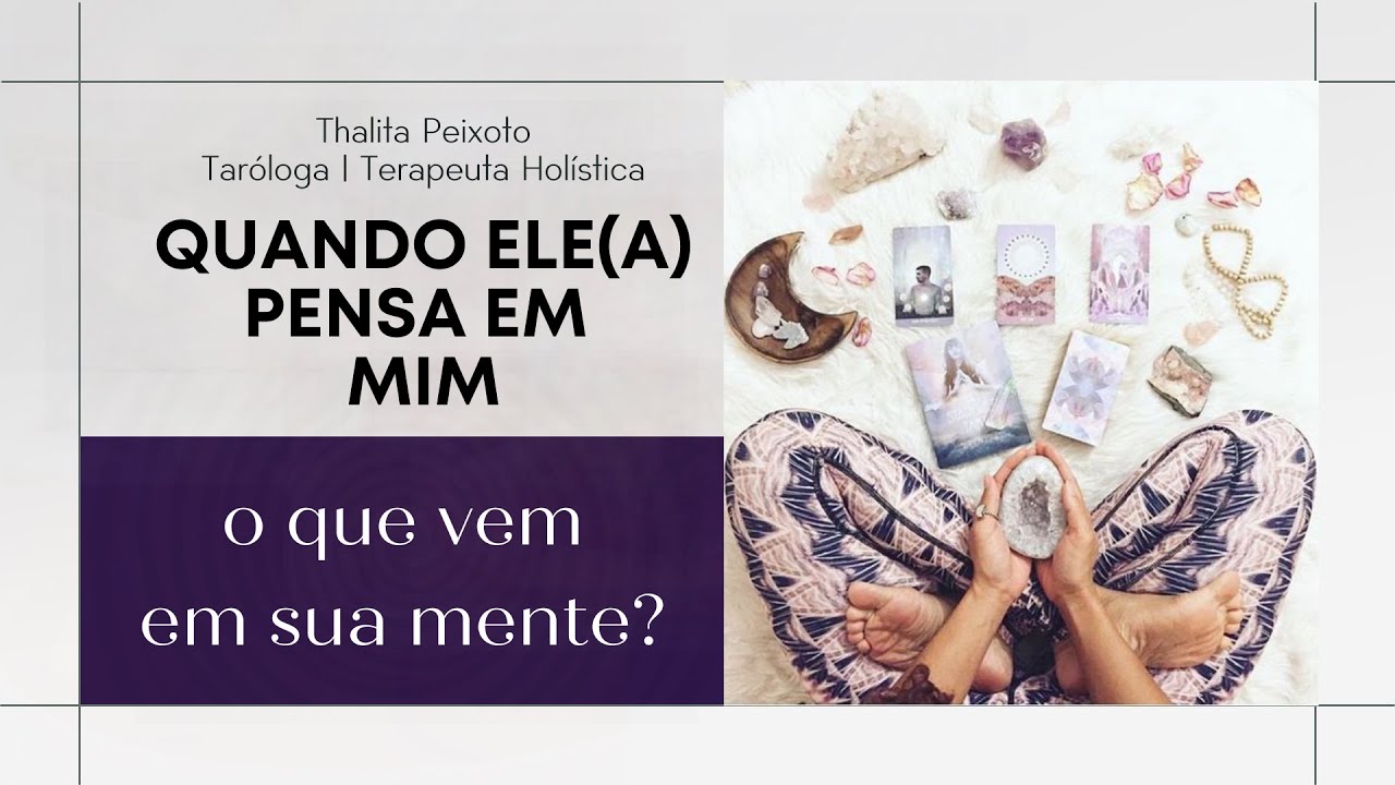 QUANDO ELE(A) PENSA EM MIM, O QUE VEM EM SUA MENTE? | Tarot responde!