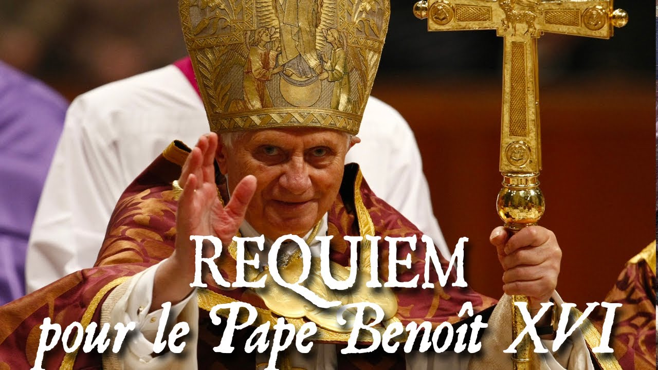 Requiem pour Sa Sainteté le Pape Benoît XVI - REQUIEM ÆTERNAM