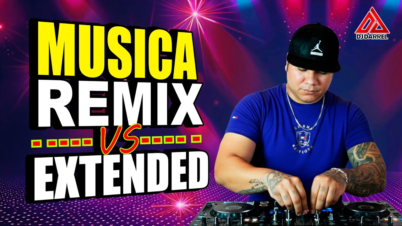 MÚSICA EXTENDED VS MÚSICA REMIX 💥¿CUÁL ES LA DIFERENCIA? 🤔 MI OPINIÓN @DjDarrelElapoderado ✔