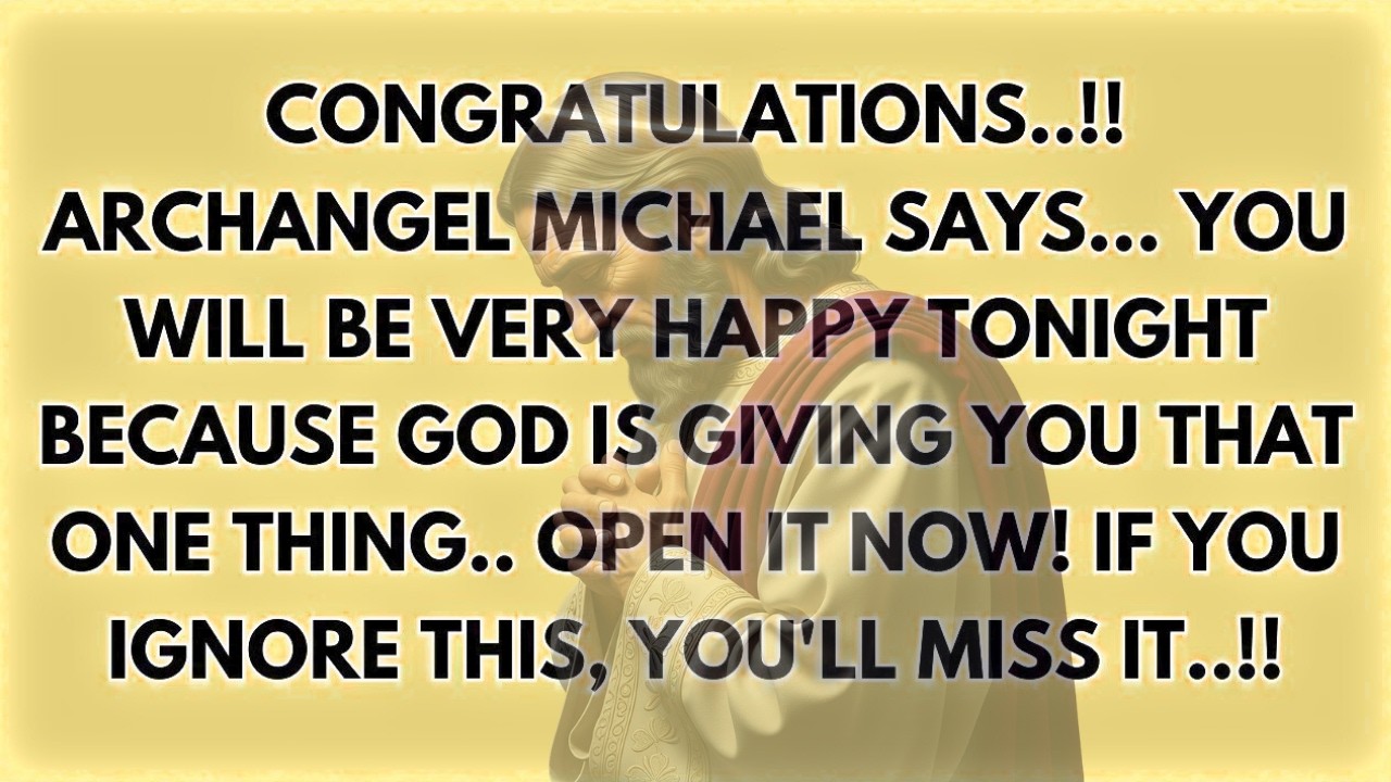 ♾️ CONGRATULATIONS  !! Archangel Michael says    You will be very happy tonight because God