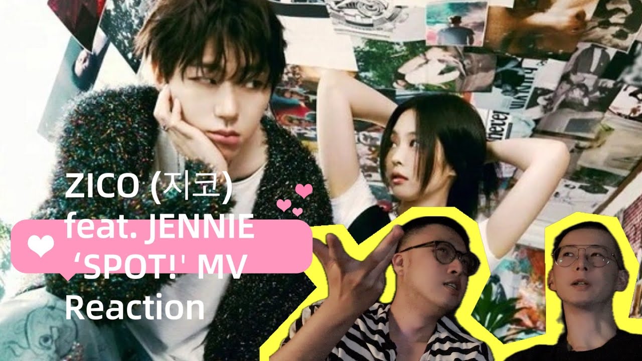ZICO (지코) ‘SPOT! (feat. JENNIE)’  MV REACTION
