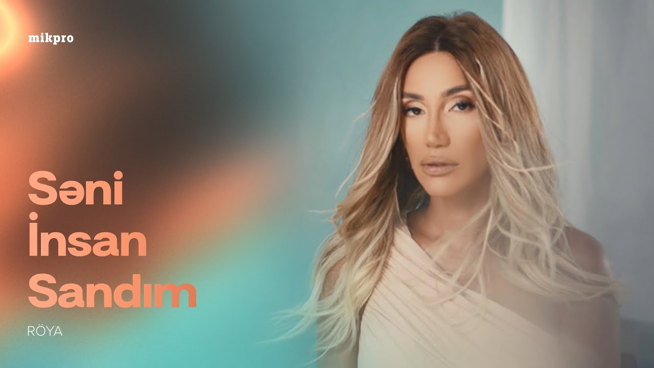 Röya – Səni İnsan Sandım (Rəsmi Musiqi Videosu)