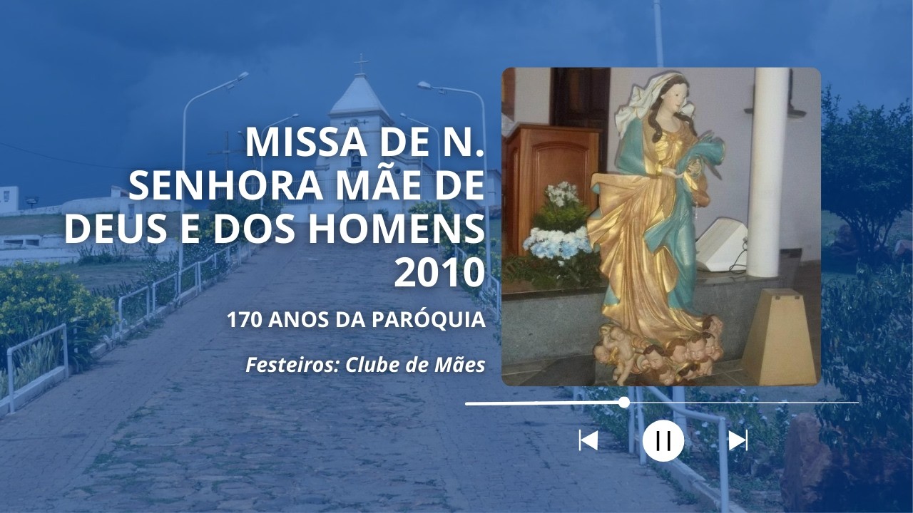 MISSA DE NOSSA SENHORA MÃE DE DEUS E DOS HOMENS | 2010