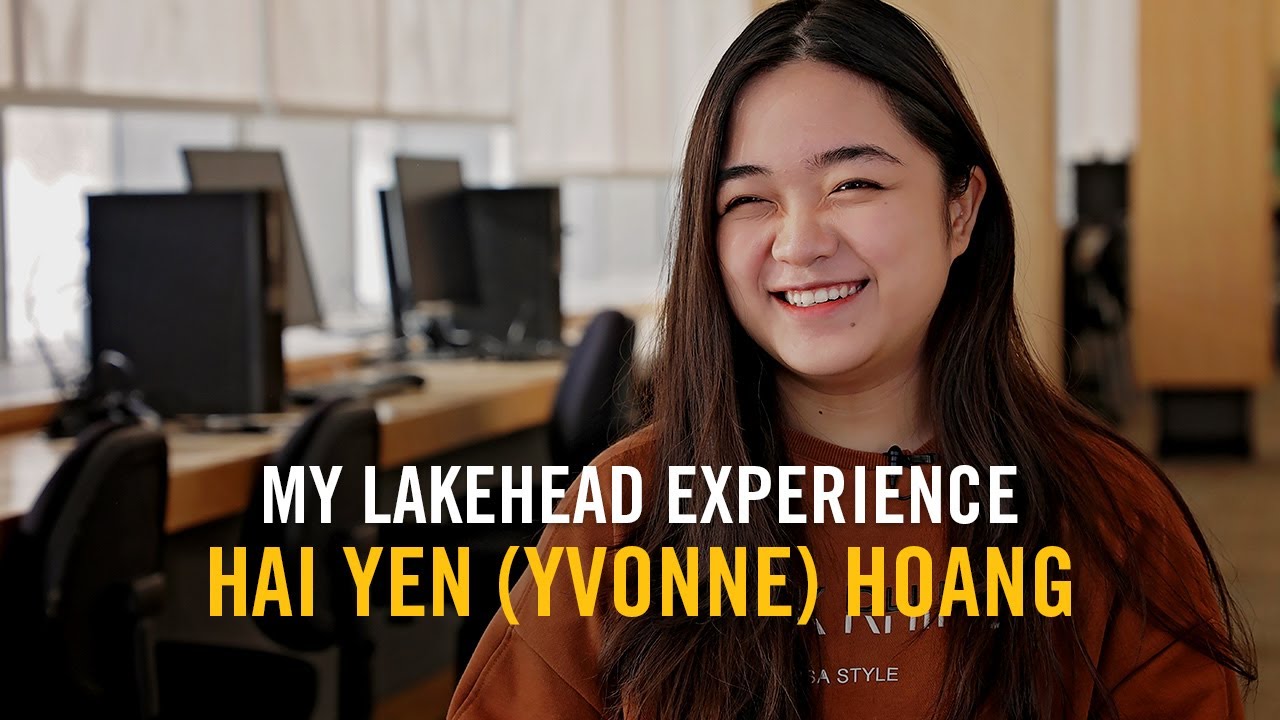 Hai Yen (Yvonne) Hoang - My Lakehead Experience
