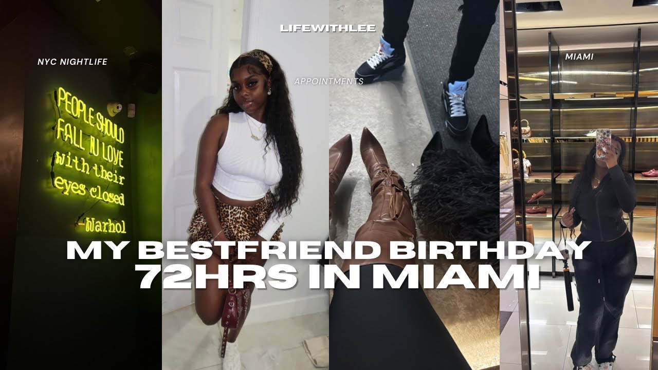 NYC Nightlife & 72 hrs in Miami with my BFF
