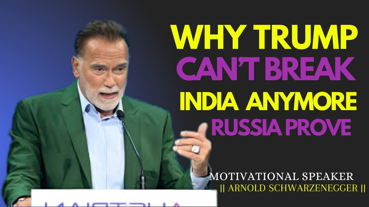 Why Trump Can&rsquo;t Break India Anymore Russia Prove Arnold Schwarzenegger