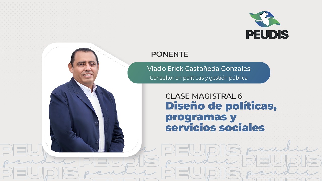 Clase Magistral 6  - Diseño de políticas, programas y servicios sociales