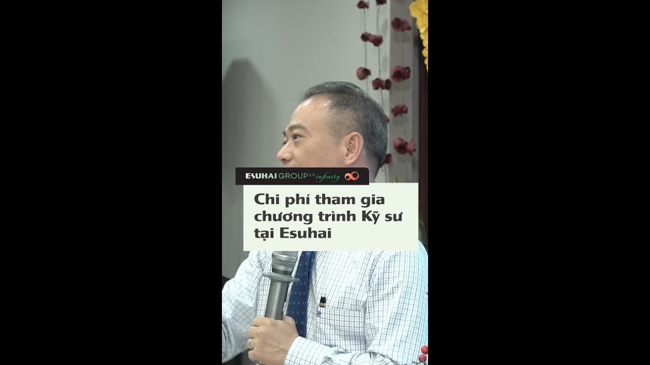 Chi ph&iacute; tham gia chương tr&igrave;nh Kỹ sư Esuhai? | Tư vấn c&ugrave;ng TGĐ L&ecirc; Long Sơn | Esuhai