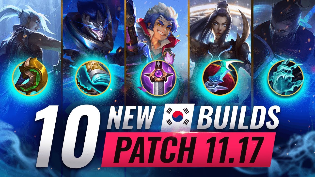 10 NEW BROKEN Korean Builds YOU SHOULD ABUSE In Patch 11.17 - League of Legends