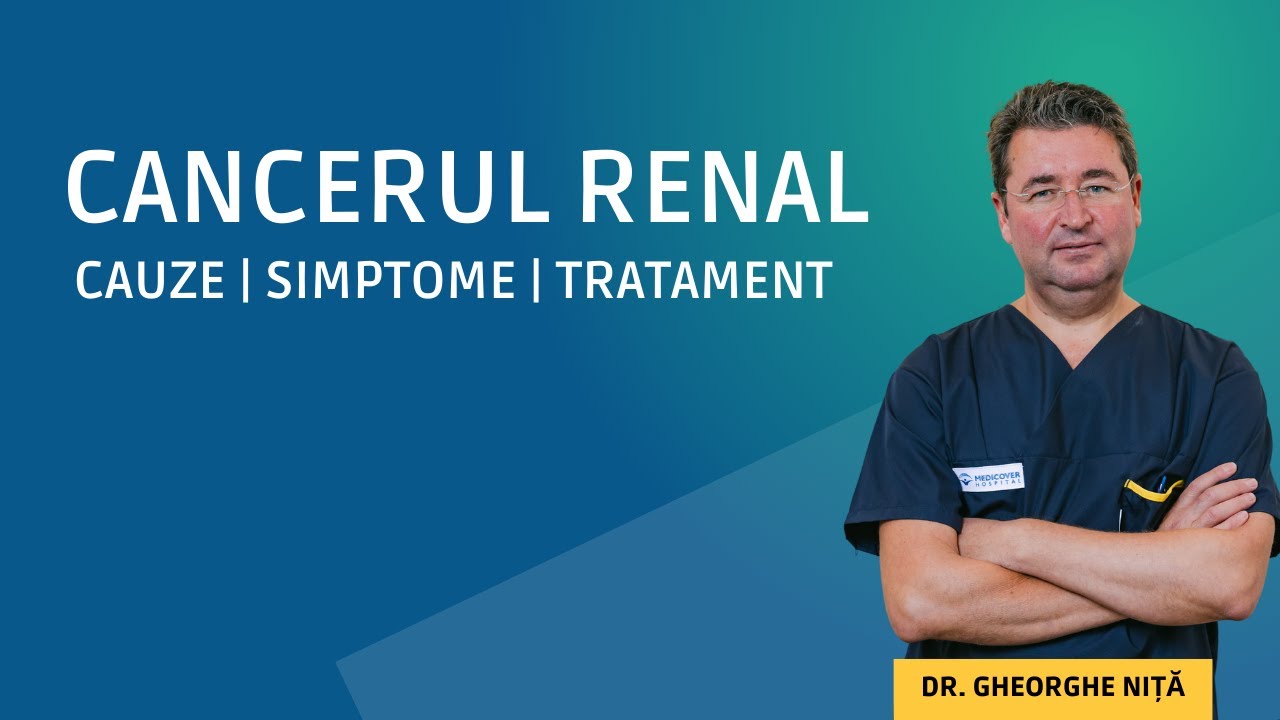 Cancerul Renal - Cauze, Simptome, Tratament