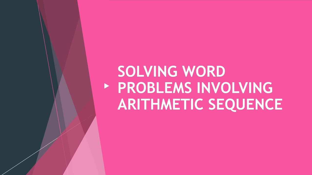 HOW TO SOLVE WORD PROBLEMS INVOLVING ARITHMETIC SEQUENCE