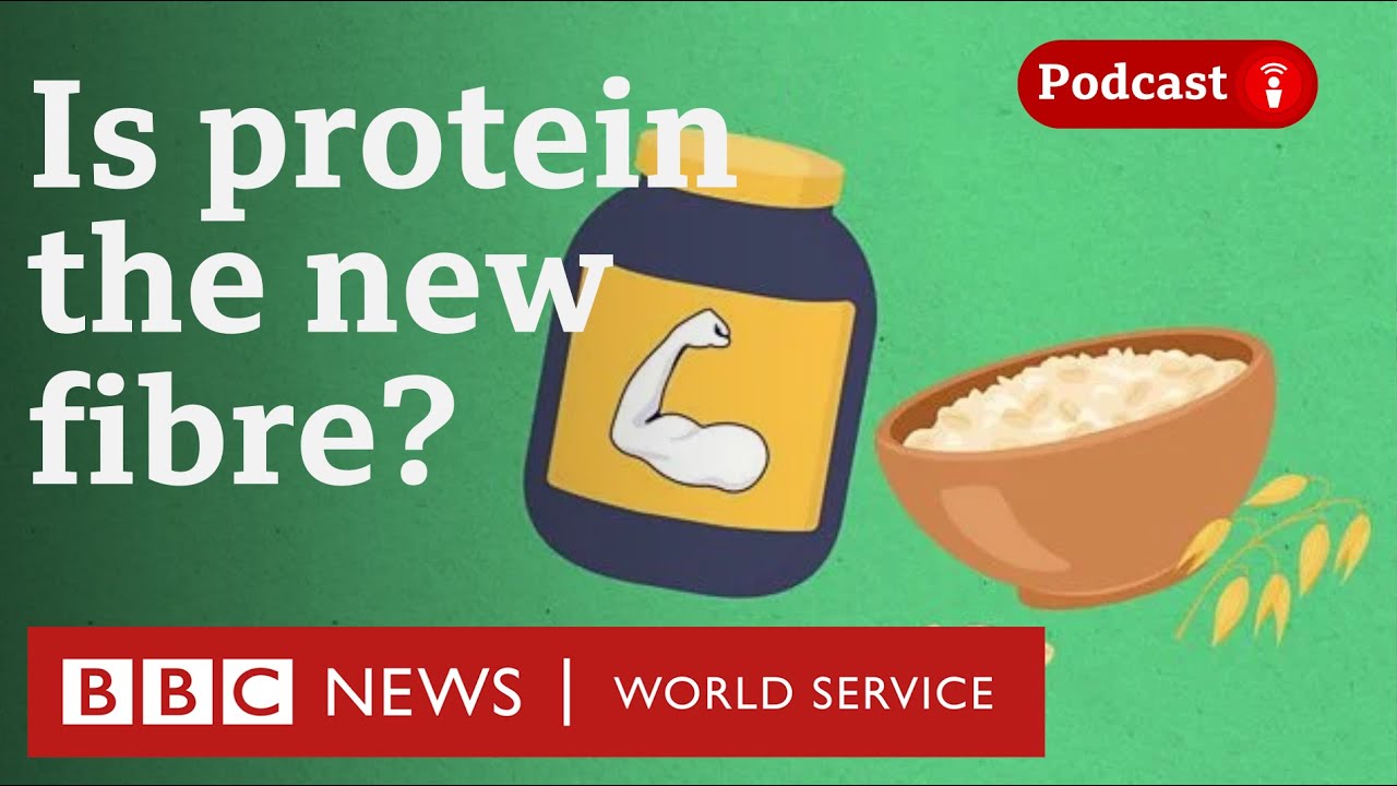 Is protein's popularity overshadowing a need for fibre? - The Food Chain podcast, BBC World Service