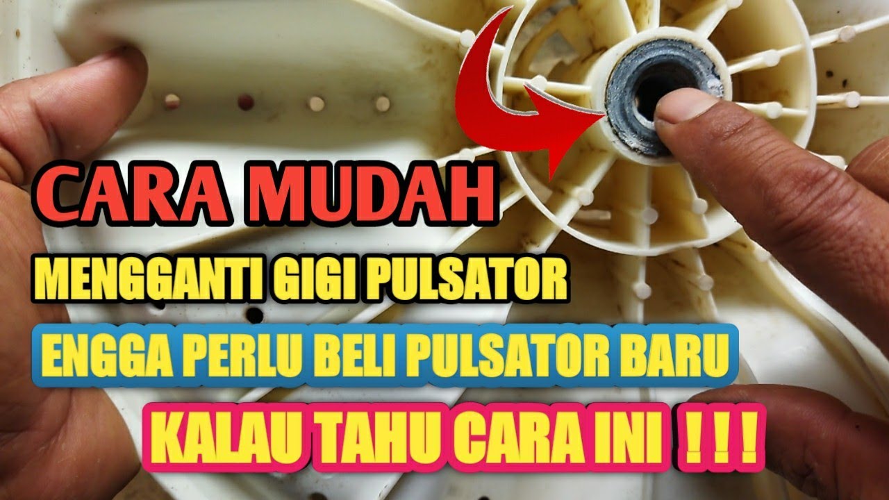 Cara Mudah Mengganti Gigi Pulsator Mesin Cuci