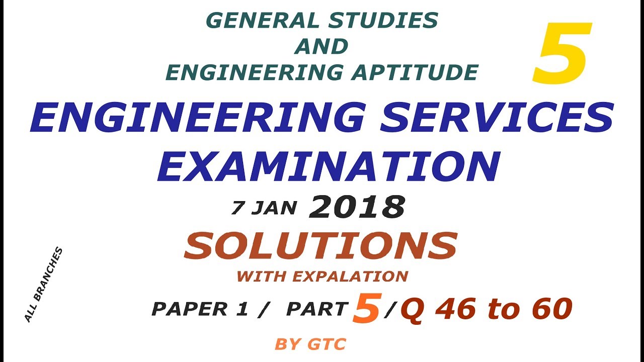 Engineering Services Examination 2018 Solution #5 ( Paper 1 GS ) Q 46 to 60