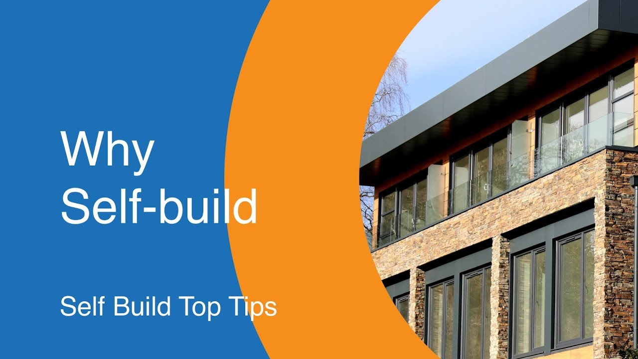 Self-Build Top Tips - Why Self Build