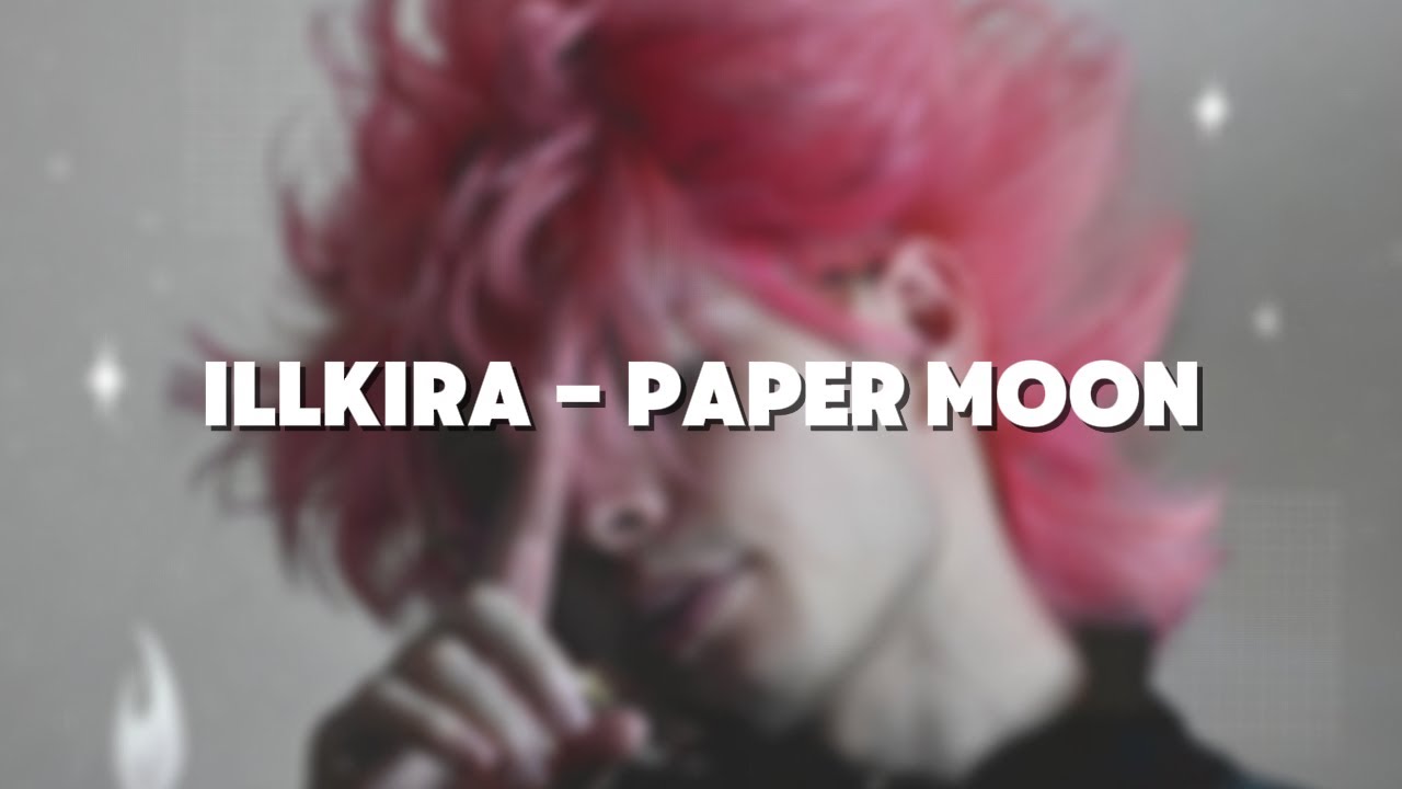 illkira - PAPER MOON [Lyrics]
