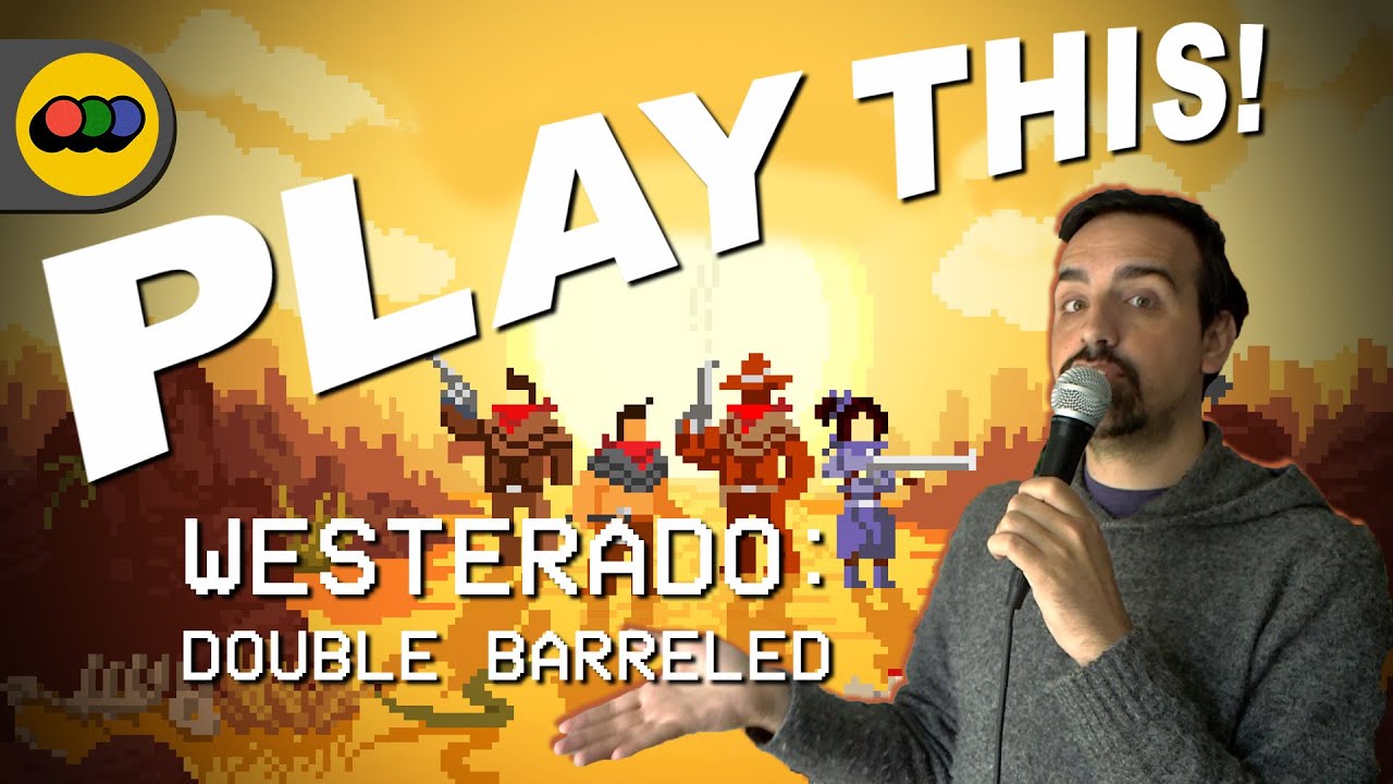 PLAY THIS! Westerado: Double Barreled (2015)