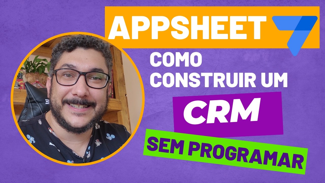 PARTE 6 - COMO CRIAR UM CRM SEM PROGRAMAR COM APPSHEET - OTIMIZAÇÃO DE DESIGN PARA DESKTOP