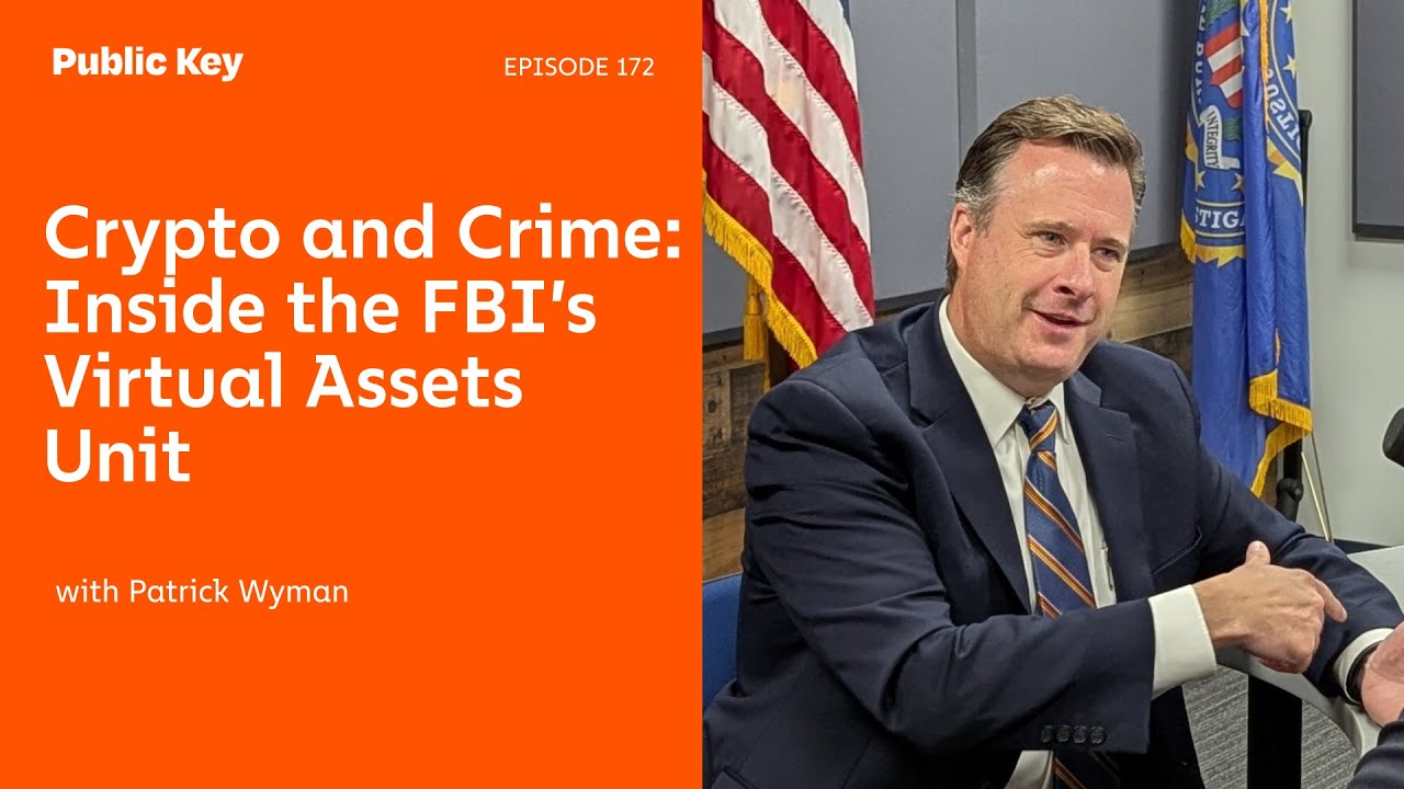 Inside the FBI&rsquo;s Virtual Assets Unit: Tackling Crypto Crime &ndash; Public Key Ep. 172