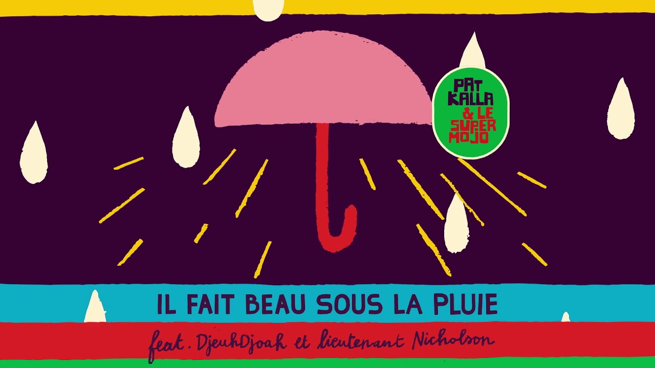 Pat Kalla & Le Super Mojo - Il fait beau sous la pluie (Official Audio)