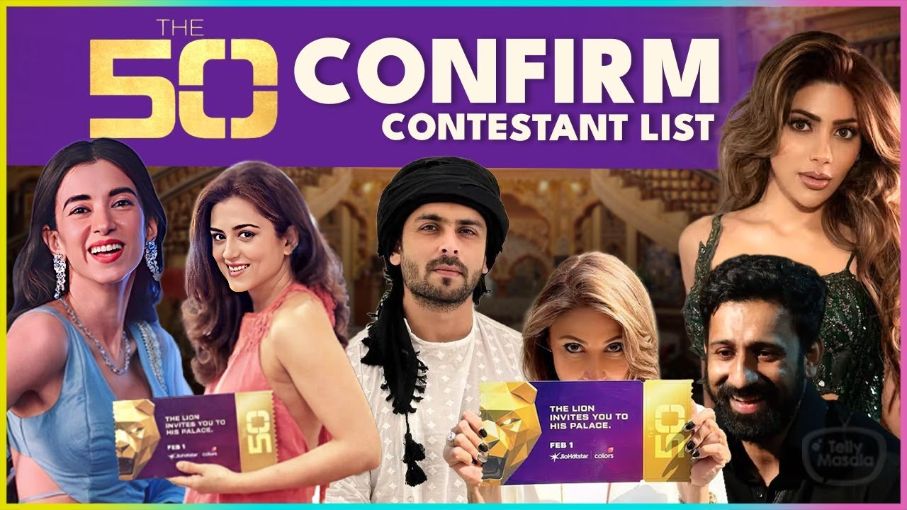 The 50 Confirm Contestant List, Mr.Faisu, Rajat Dalal, Adnaan, Monalisa, Urvashi