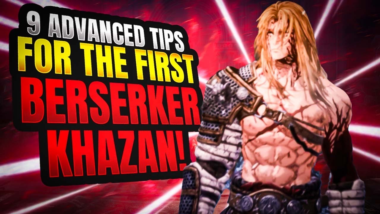 TOP 9 Advanced Tips in the First Berserker: Khazan!