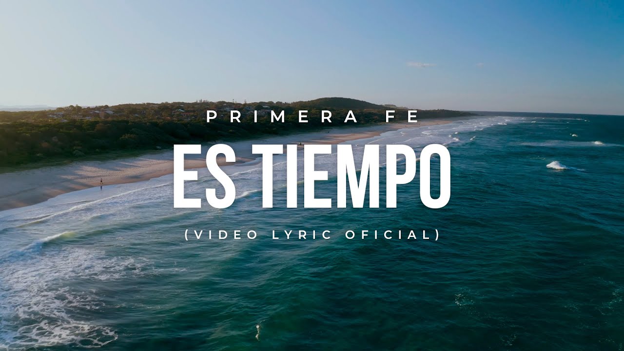 Primera Fe - Es tiempo (Video Lyric)