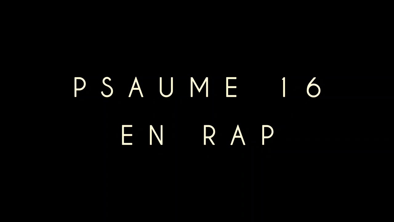 PSAUME 16 EN RAP ( RAP FRANCAIS )