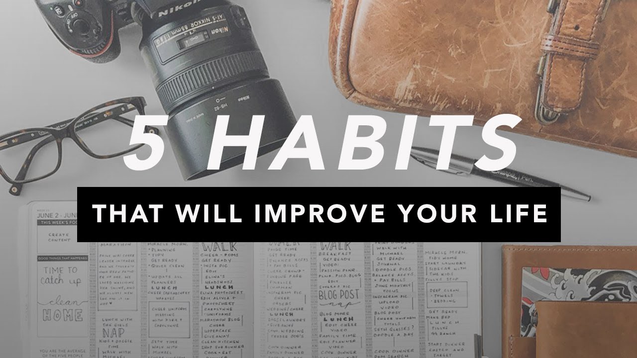 5 Habits That Can Improve Your Life