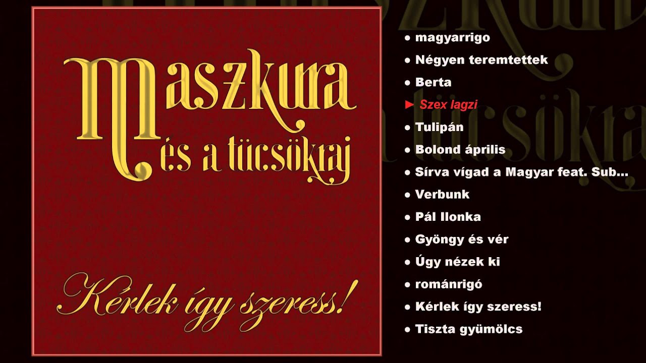 Maszkura és a Tücsökraj - Kérlek Így Szeress (teljes album)