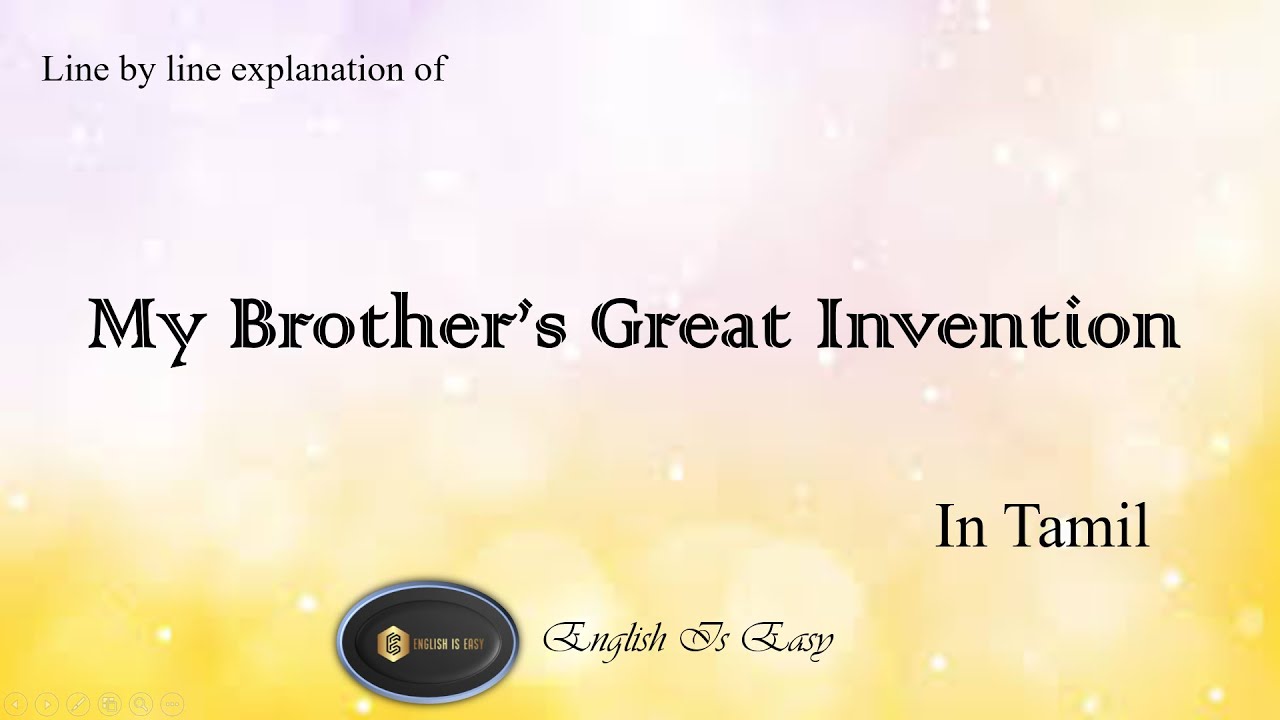 My Brother’s Great Invention-Class 7- Line by line explanation in Tamil |English For Junior Classes|