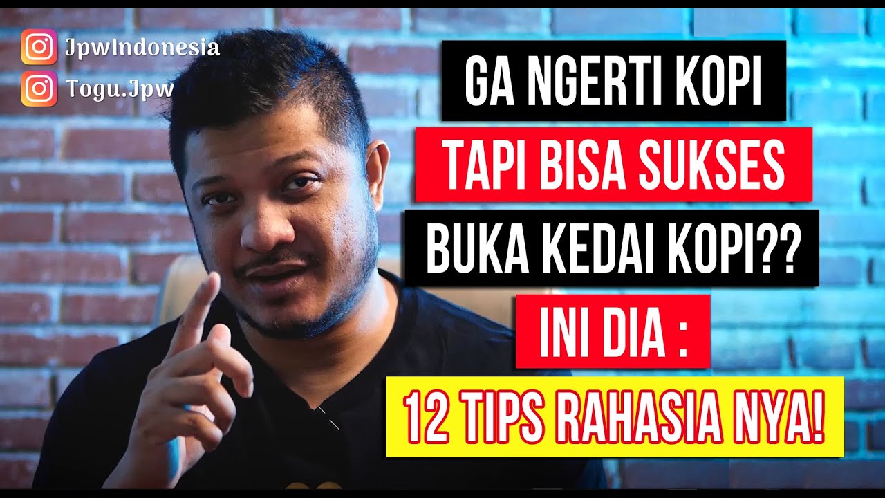 GA NGERTI KOPI, TAPI BISA SUKSES BUKA KEDAI KOPI? INI DIA 12 RAHASIANYA! - Tips Bisnis