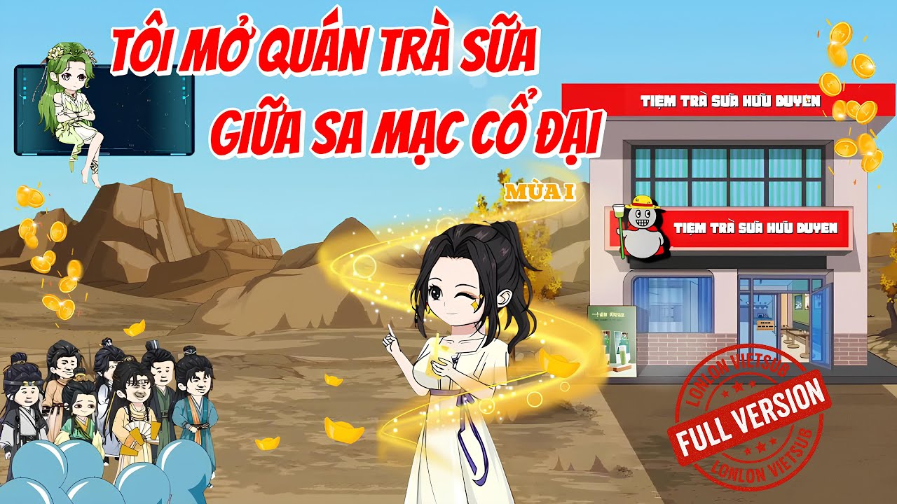 [FULL VERSION 1] Tôi Mở Quán Trà Sữa, Giữa Sa Mạc Cổ Đại │ LonLon Vietsub