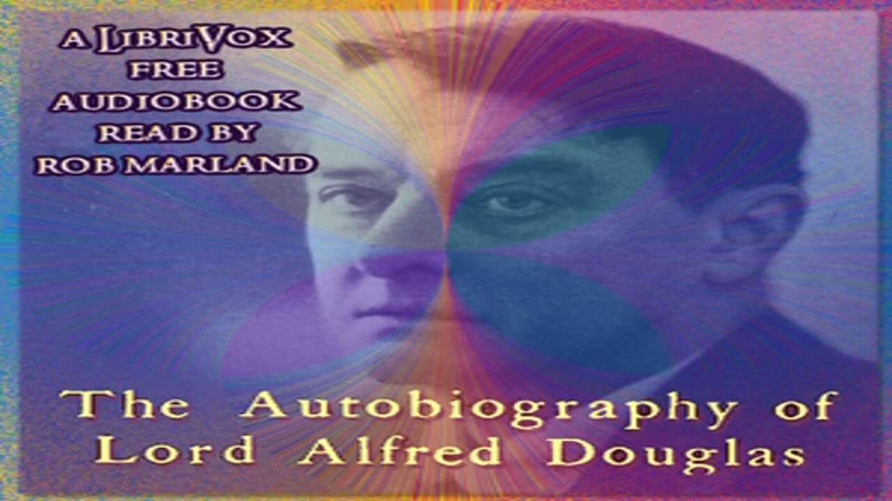 The Autobiography of Lord Alfred Douglas &ndash; Complete Public Domain Edition