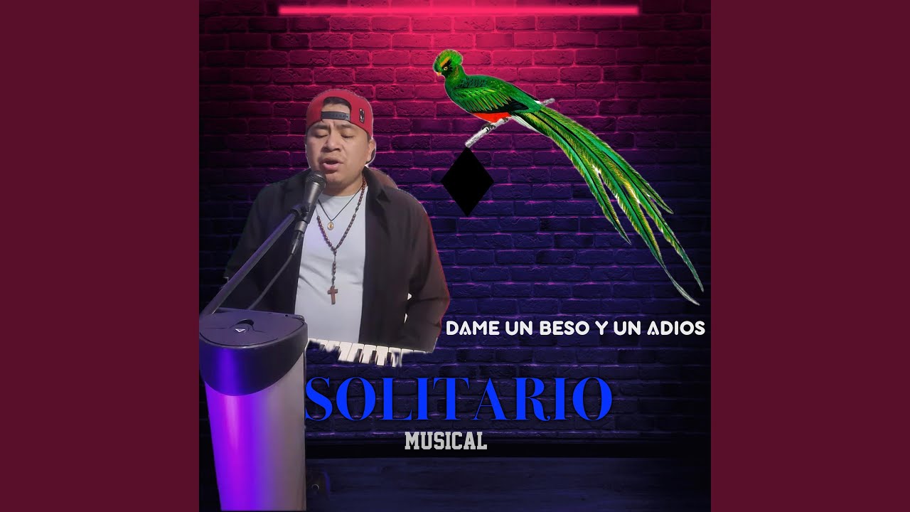 dame un beso y dime adios solitario musical (En vivo)