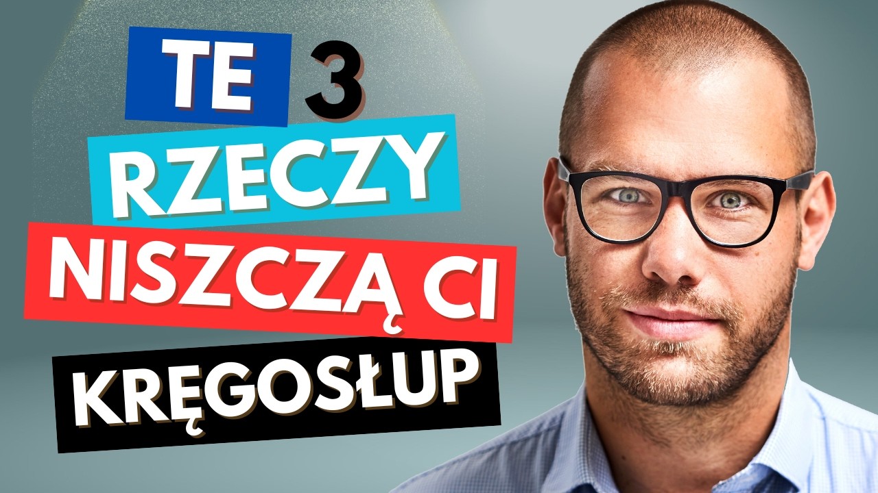 3 Rzeczy kt&oacute;re Powodują Tw&oacute;j B&oacute;l Kręgosłupa !