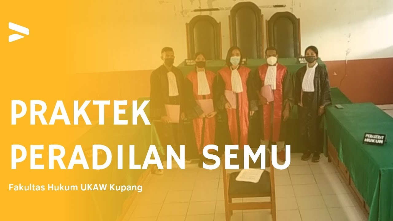PRAKTEK PERADILAN SEMU FH UKAW KUPANG