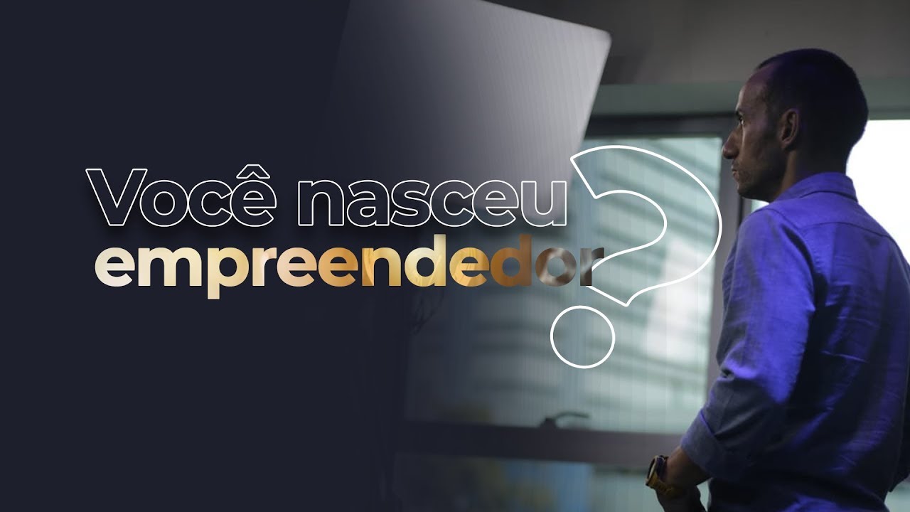 Você nasceu empreendedor?