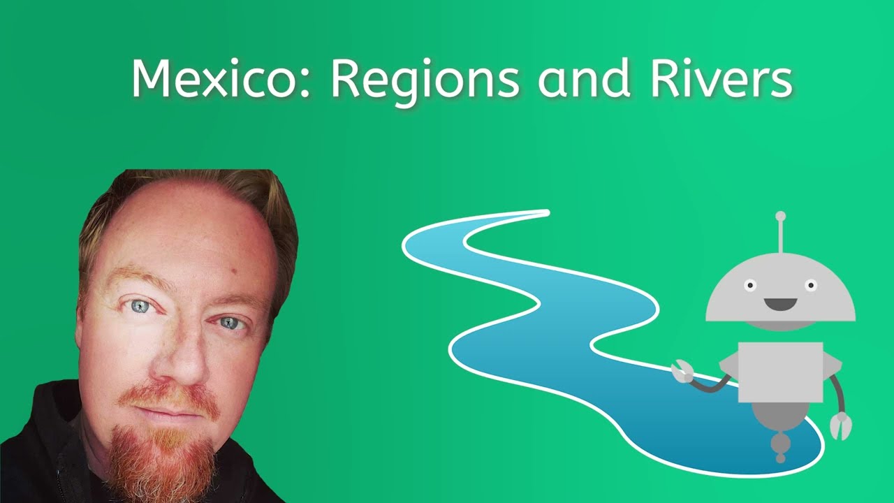 Mexico: Regions and Rivers - World Geo for Teens!