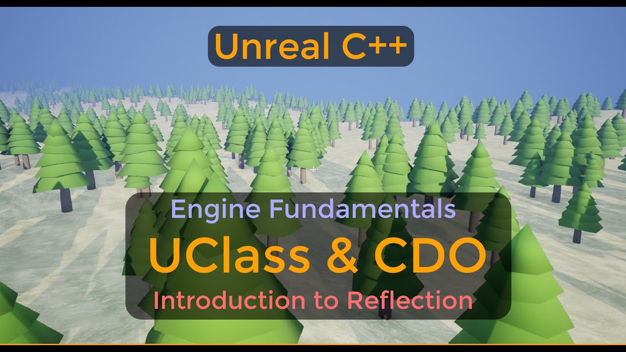 UClass and the Class Default Object (CDO); introduction to engine reflection - UE C++ Tutorial