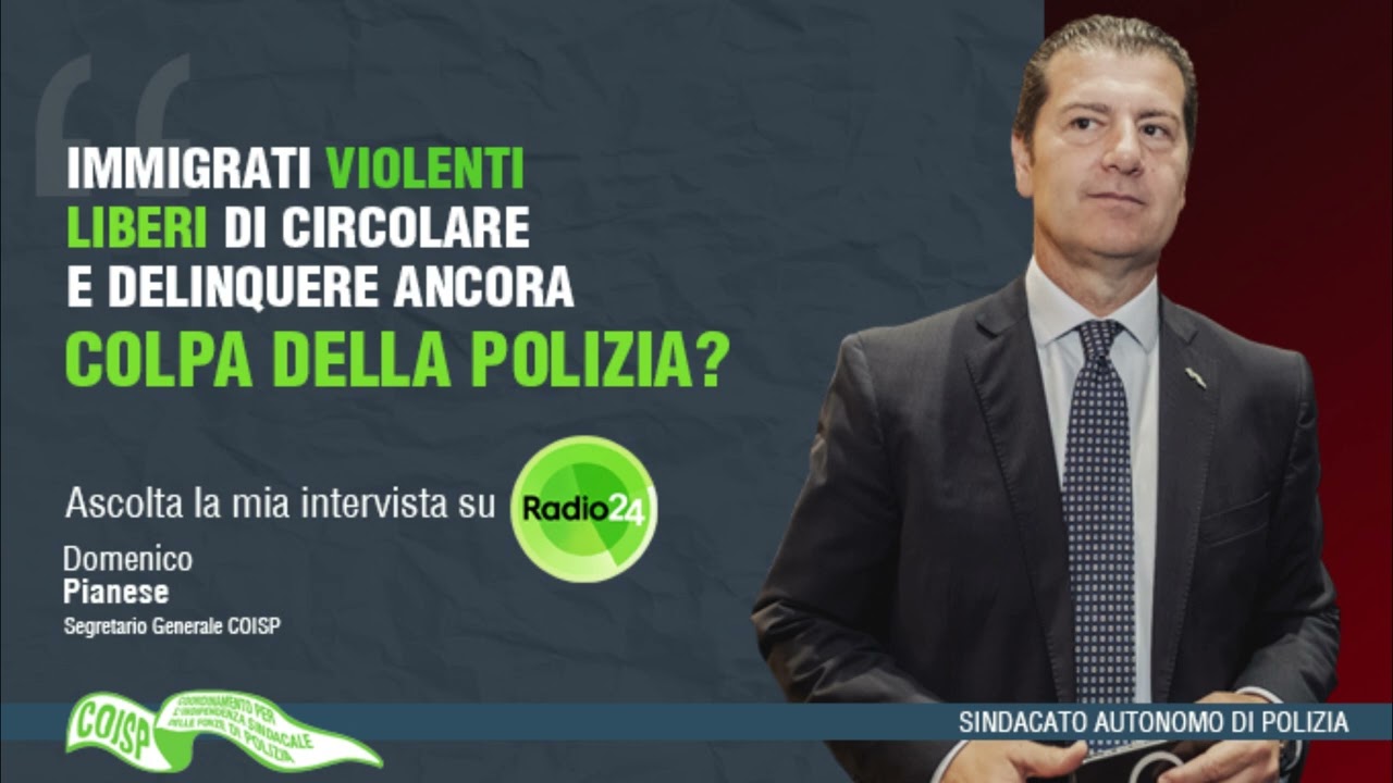 Immigrati violenti liberi di circolare, Pianese a Radio 24.