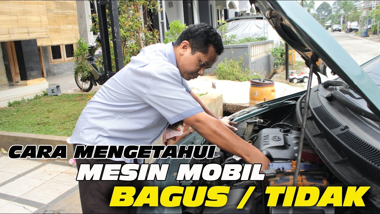 Ciri-ciri Mesin Mobil Masih Bagus Atau Tidak - Pedoman Membeli Mobil Bekas